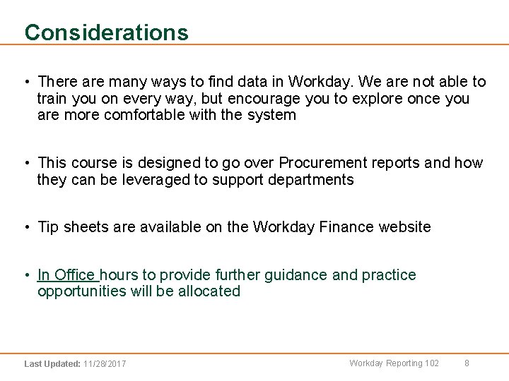 Considerations • There are many ways to find data in Workday. We are not