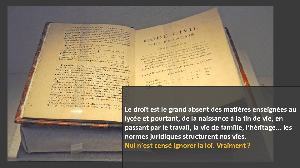 Le droit est le grand absent des matières enseignées au lycée et pourtant, de