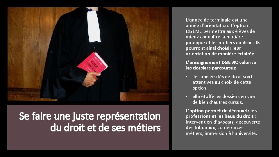 L’année de terminale est une année d’orientation. L’option DGEMC permettra aux élèves de mieux