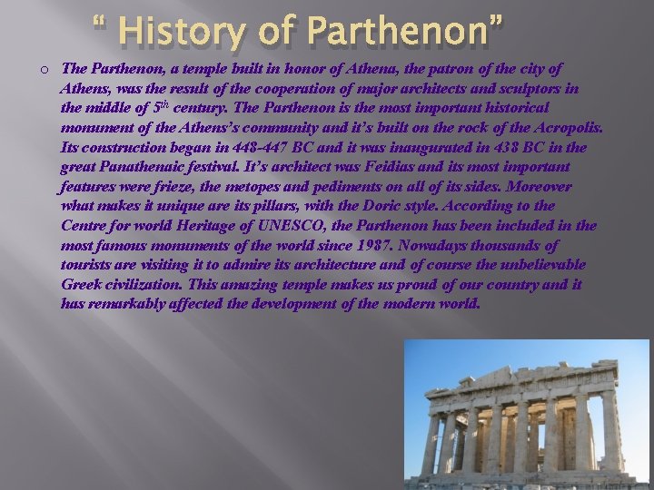 “ History of Parthenon” o The Parthenon, a temple built in honor of Athena,