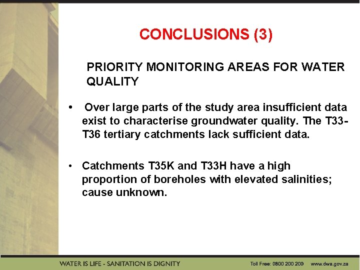CONCLUSIONS (3) PRIORITY MONITORING AREAS FOR WATER QUALITY • Over large parts of the