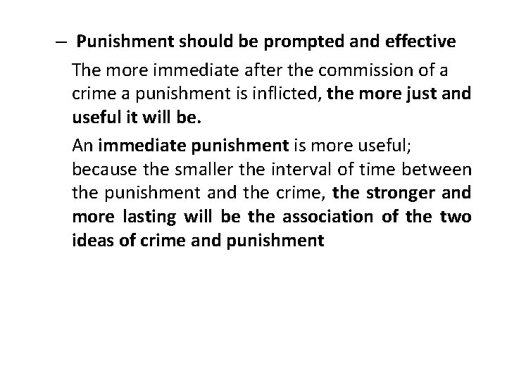 – Punishment should be prompted and effective The more immediate after the commission of