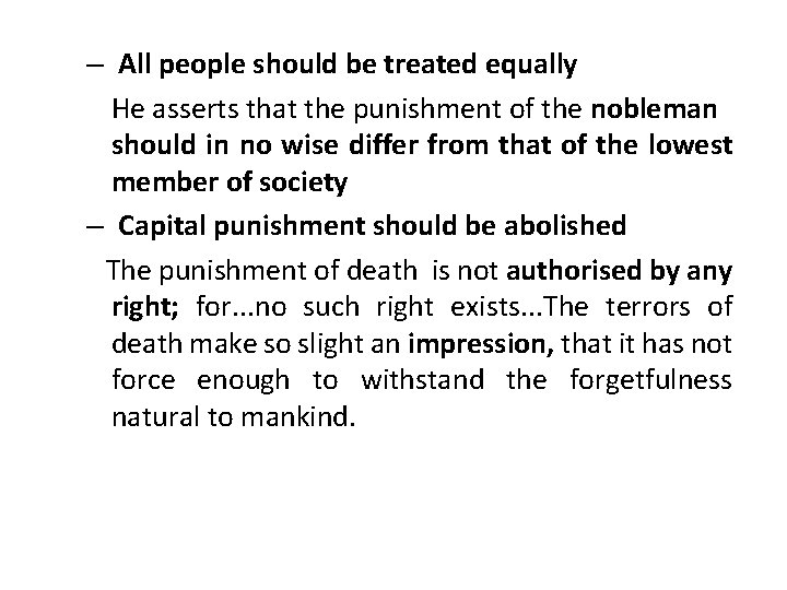 – All people should be treated equally He asserts that the punishment of the
