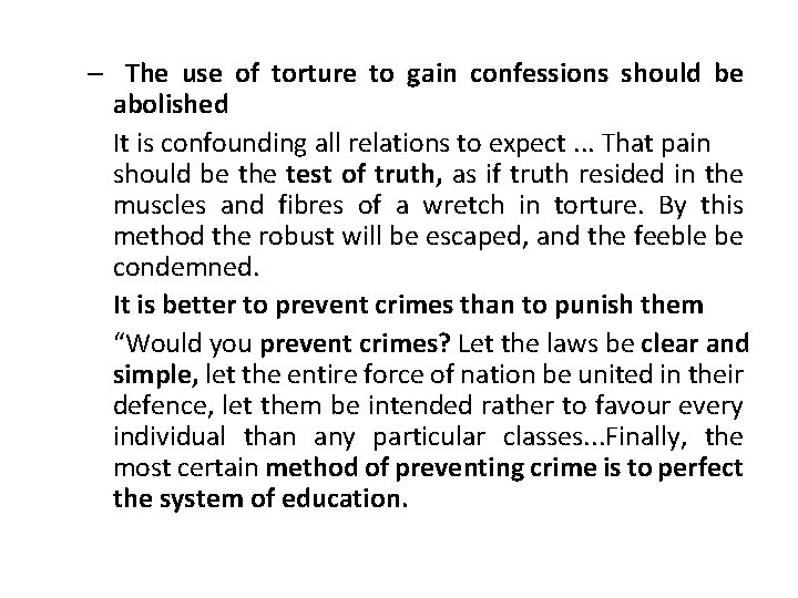 – The use of torture to gain confessions should be abolished It is confounding