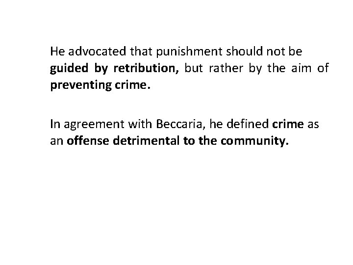 He advocated that punishment should not be guided by retribution, but rather by the