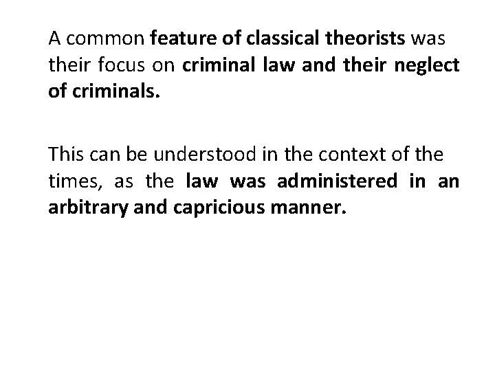 A common feature of classical theorists was their focus on criminal law and their