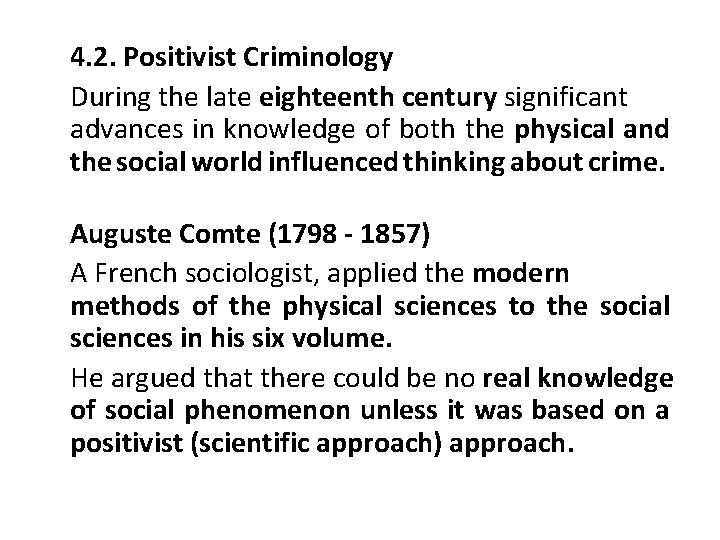 4. 2. Positivist Criminology During the late eighteenth century significant advances in knowledge of