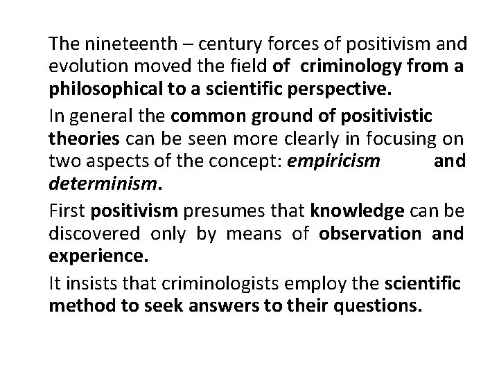 The nineteenth – century forces of positivism and evolution moved the field of criminology