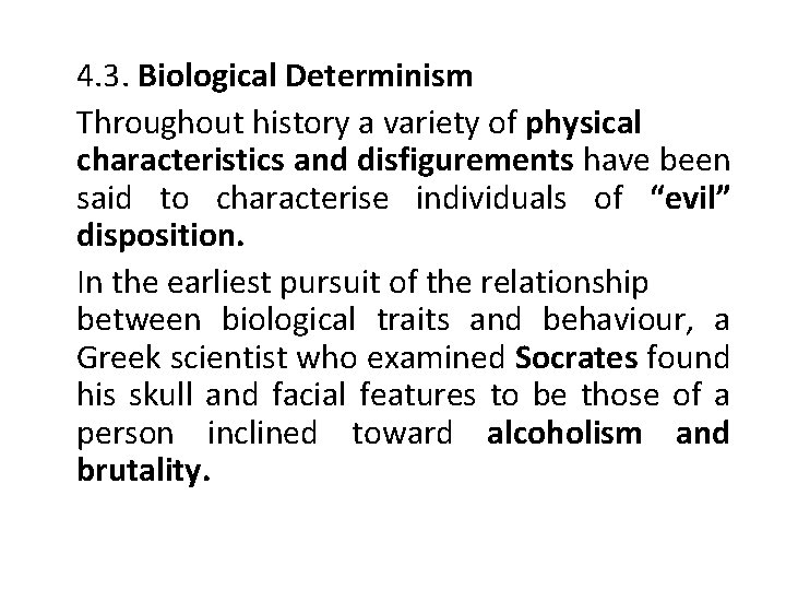 4. 3. Biological Determinism Throughout history a variety of physical characteristics and disfigurements have