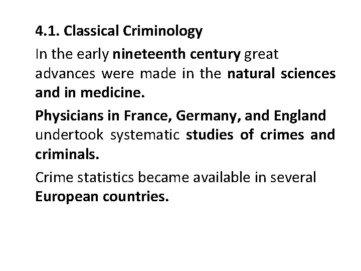 4. 1. Classical Criminology In the early nineteenth century great advances were made in