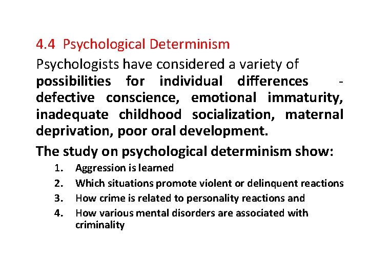 4. 4 Psychological Determinism Psychologists have considered a variety of possibilities for individual differences