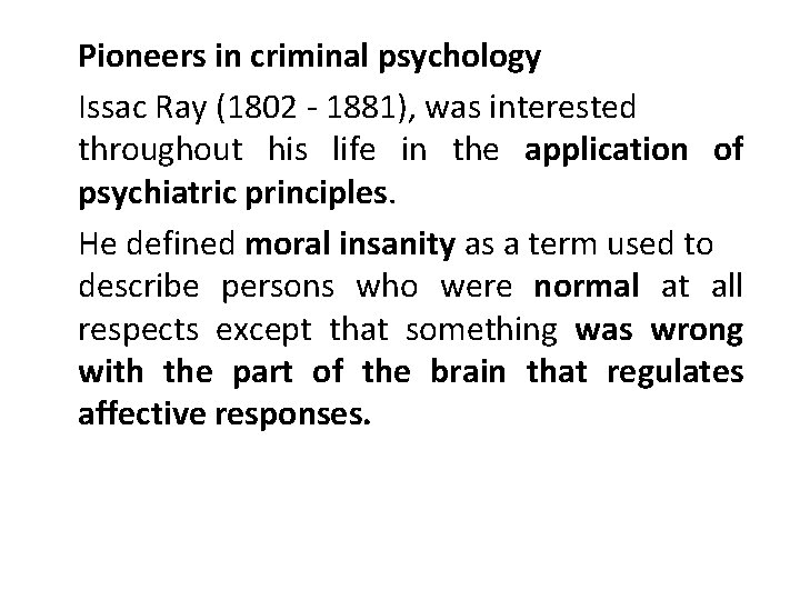 Pioneers in criminal psychology Issac Ray (1802 - 1881), was interested throughout his life