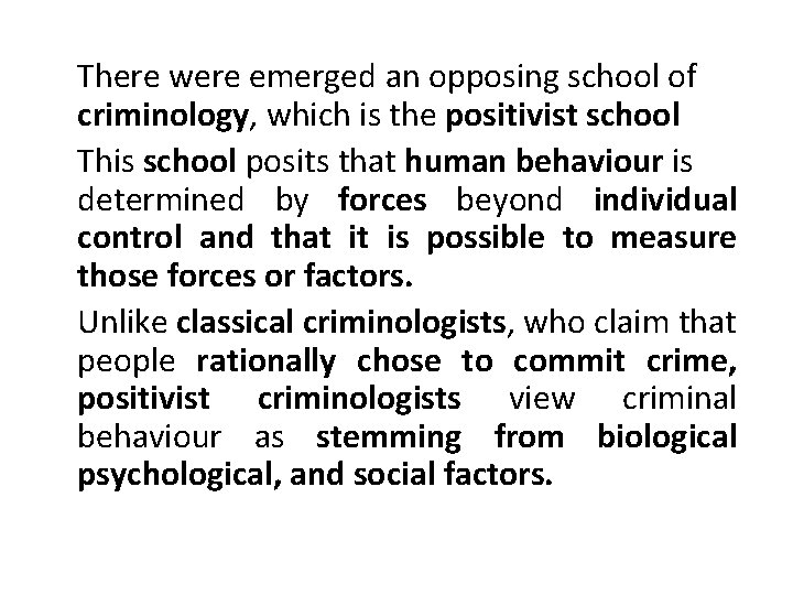 There were emerged an opposing school of criminology, which is the positivist school This