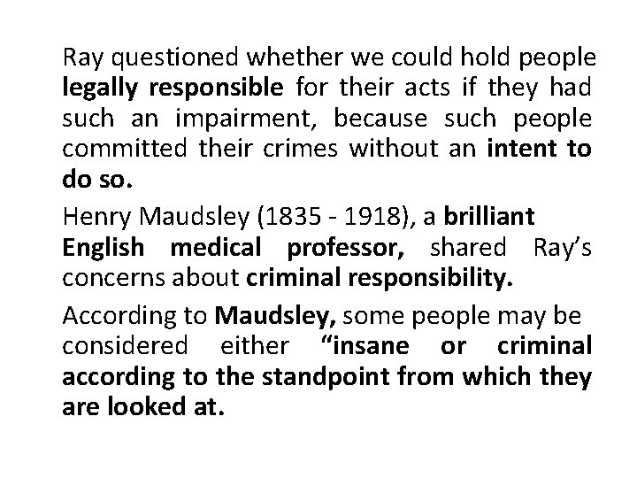 Ray questioned whether we could hold people legally responsible for their acts if they