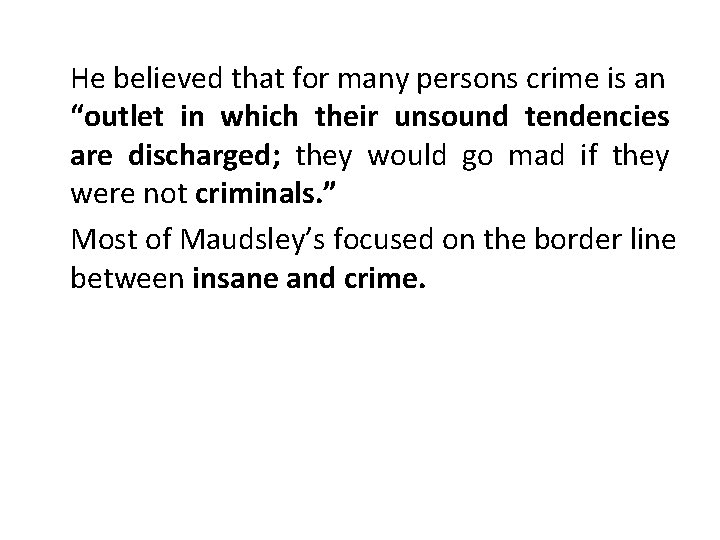 He believed that for many persons crime is an “outlet in which their unsound