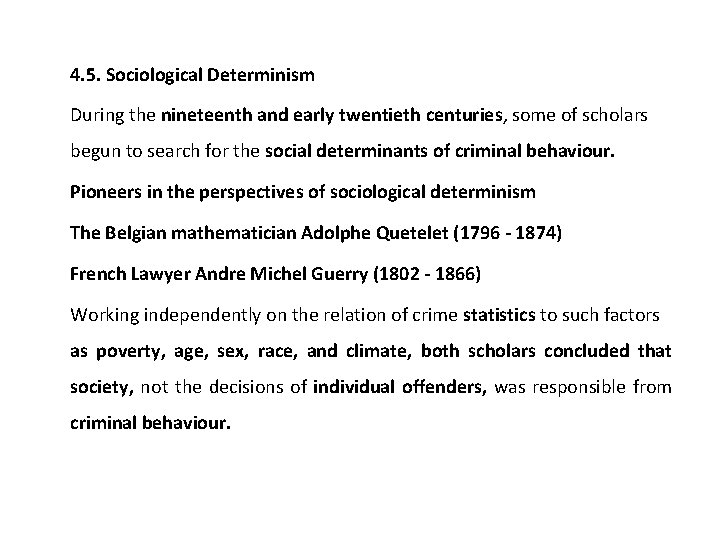 4. 5. Sociological Determinism During the nineteenth and early twentieth centuries, some of scholars