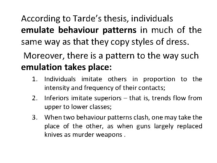 According to Tarde’s thesis, individuals emulate behaviour patterns in much of the same way