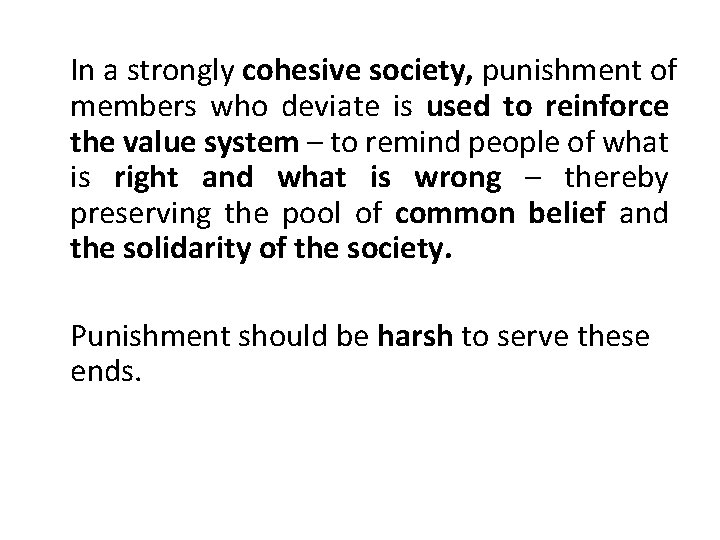 In a strongly cohesive society, punishment of members who deviate is used to reinforce