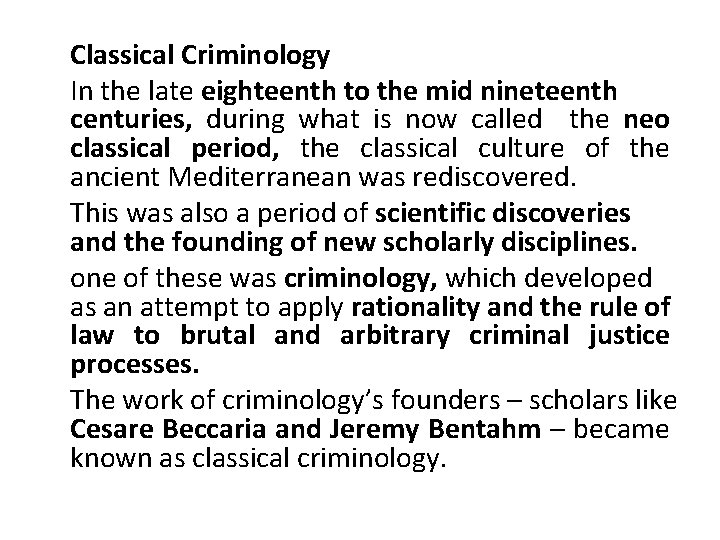Classical Criminology In the late eighteenth to the mid nineteenth centuries, during what is