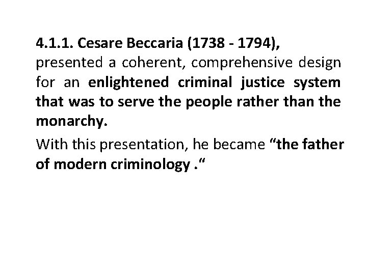 4. 1. 1. Cesare Beccaria (1738 - 1794), presented a coherent, comprehensive design for