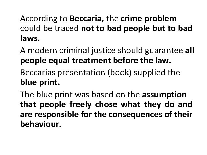 According to Beccaria, the crime problem could be traced not to bad people but