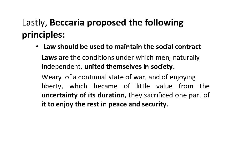 Lastly, Beccaria proposed the following principles: • Law should be used to maintain the
