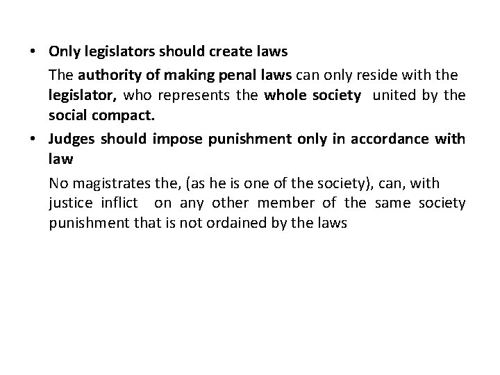  • Only legislators should create laws The authority of making penal laws can