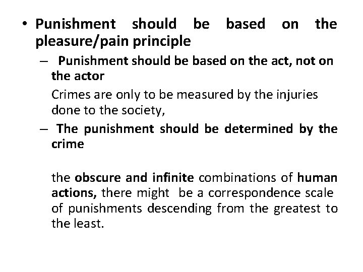  • Punishment should be based on the pleasure/pain principle – Punishment should be