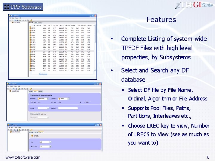 Suite Features • Complete Listing of system-wide TPFDF Files with high level properties, by