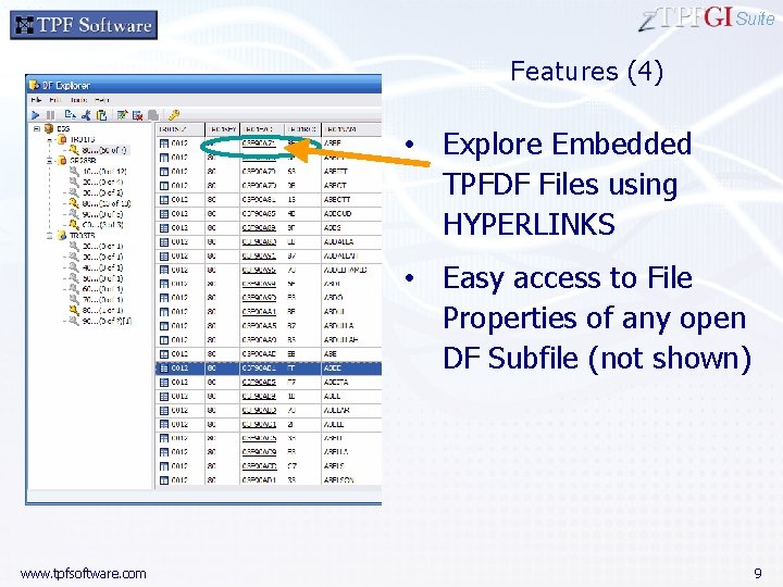 Suite Features (4) • Explore Embedded TPFDF Files using HYPERLINKS • Easy access to