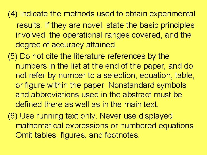 (4) Indicate the methods used to obtain experimental results. If they are novel, state