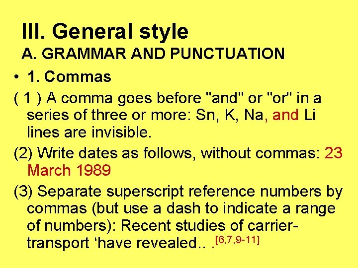 Ill. General style A. GRAMMAR AND PUNCTUATION • 1. Commas ( 1 ) A