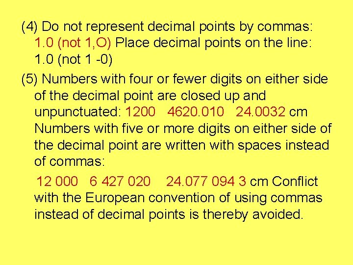 (4) Do not represent decimal points by commas: 1. 0 (not 1, O) Place
