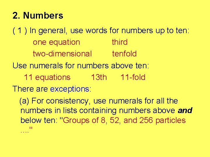 2. Numbers ( 1 ) In general, use words for numbers up to ten: