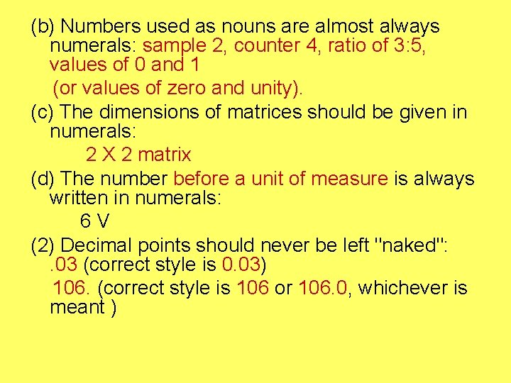 (b) Numbers used as nouns are almost always numerals: sample 2, counter 4, ratio