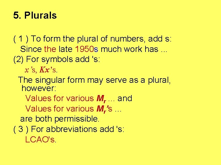 5. Plurals ( 1 ) To form the plural of numbers, add s: Since