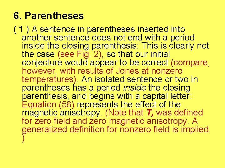 6. Parentheses ( 1 ) A sentence in parentheses inserted into another sentence does