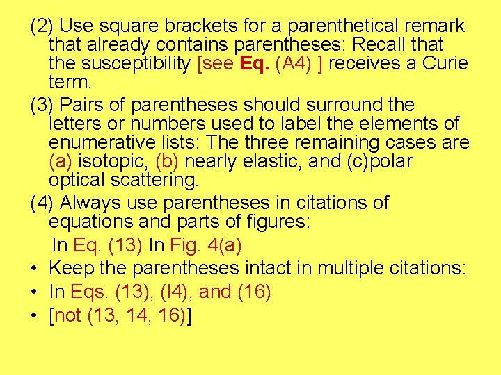 (2) Use square brackets for a parenthetical remark that already contains parentheses: Recall that