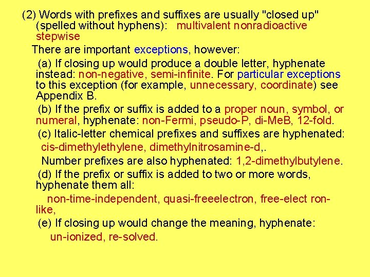 (2) Words with prefixes and suffixes are usually "closed up" (spelled without hyphens): multivalent