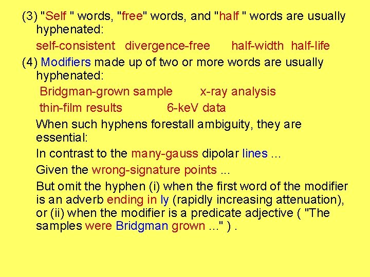 (3) "Self " words, "free" words, and "half " words are usually hyphenated: self-consistent