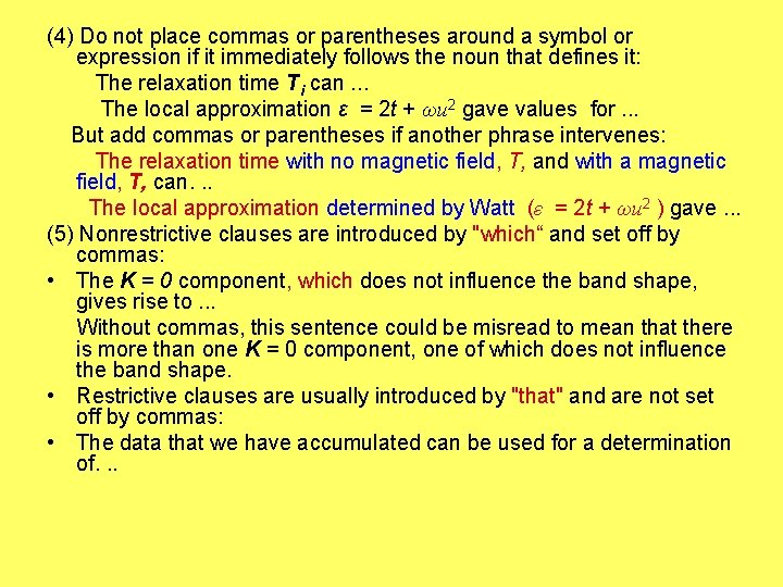 (4) Do not place commas or parentheses around a symbol or expression if it