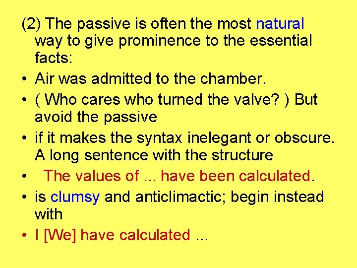 (2) The passive is often the most natural way to give prominence to the