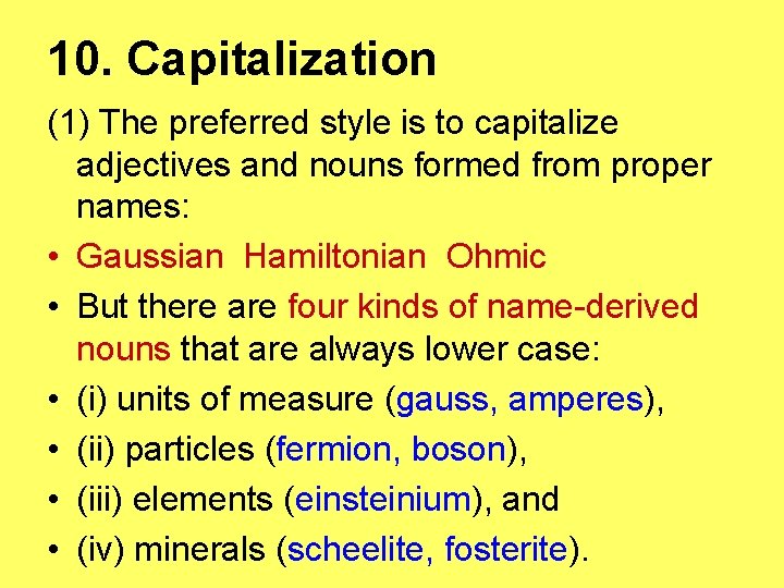 10. Capitalization (1) The preferred style is to capitalize adjectives and nouns formed from
