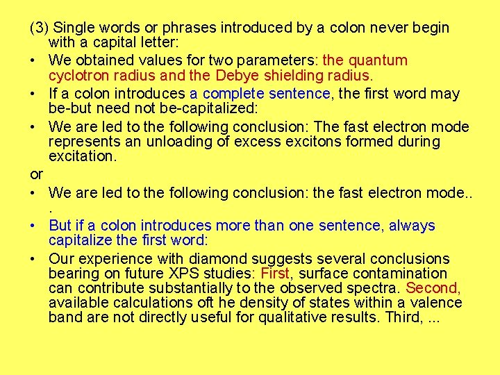 (3) Single words or phrases introduced by a colon never begin with a capital