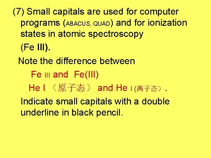 (7) Small capitals are used for computer programs (ABACUS, QUAD) and for ionization states