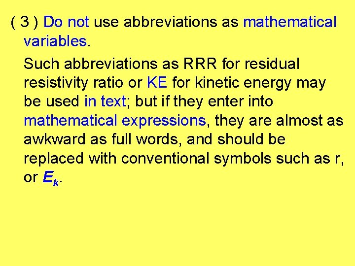 ( 3 ) Do not use abbreviations as mathematical variables. Such abbreviations as RRR