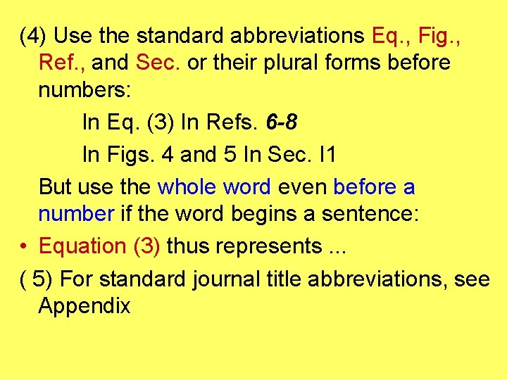 (4) Use the standard abbreviations Eq. , Fig. , Ref. , and Sec. or