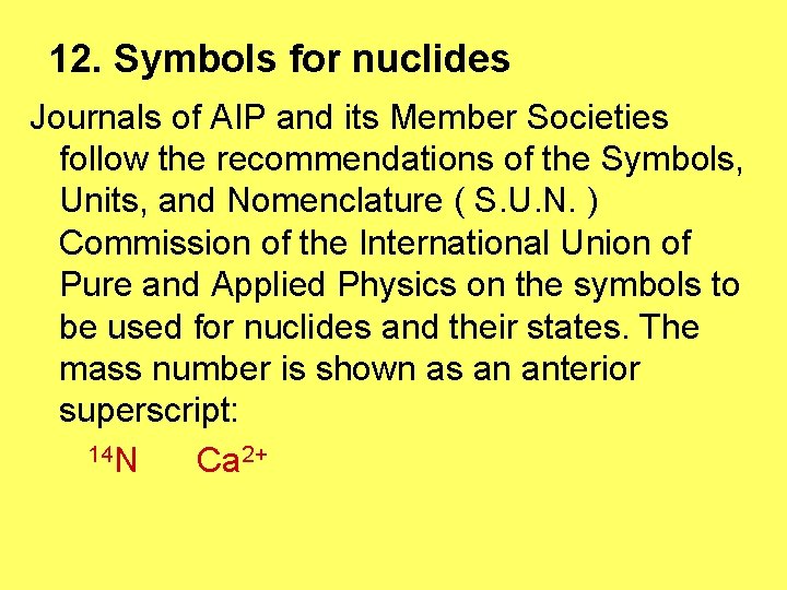 12. Symbols for nuclides Journals of AIP and its Member Societies follow the recommendations