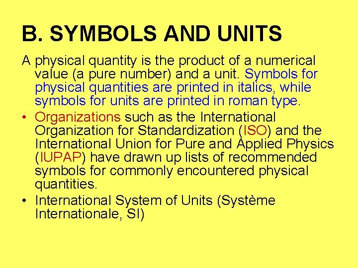 B. SYMBOLS AND UNITS A physical quantity is the product of a numerical value