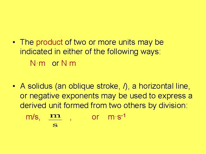  • The product of two or more units may be indicated in either